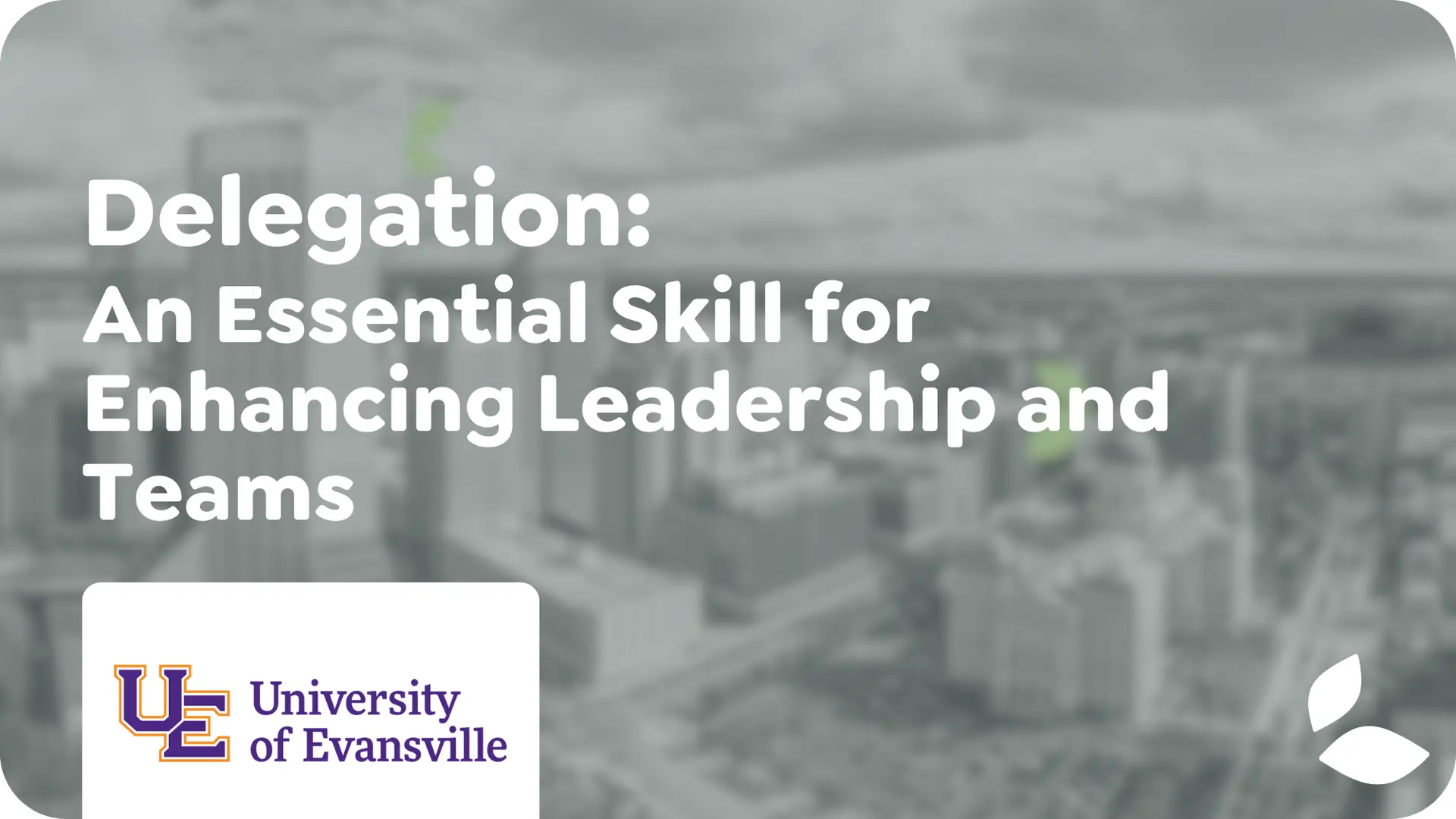 Delegation: An Essential Skill for Enhancing Leadership and Teams